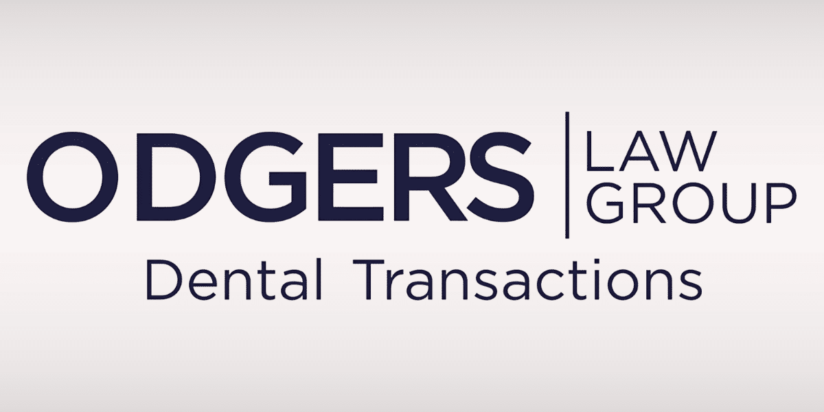 Navigating Dental Practice Transitions with Odgers Law Group