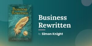 Business Rewritten Explores New Perspectives on Business Leadership and Training