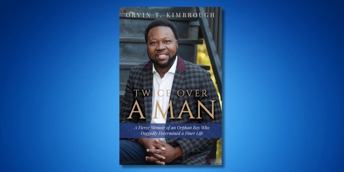 "Twice Over A Man" by Orv Kimbrough: A Journey of Resilience, Identity, and Self-Discovery