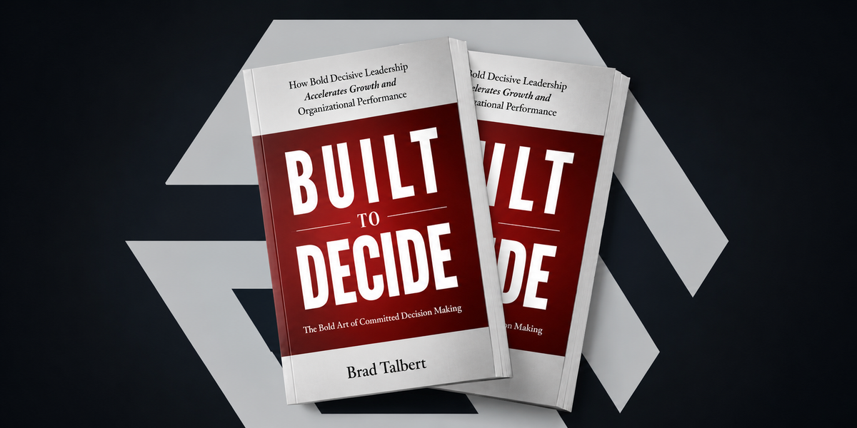 Brad Talbert on Building Better Decisions, Better Organizations