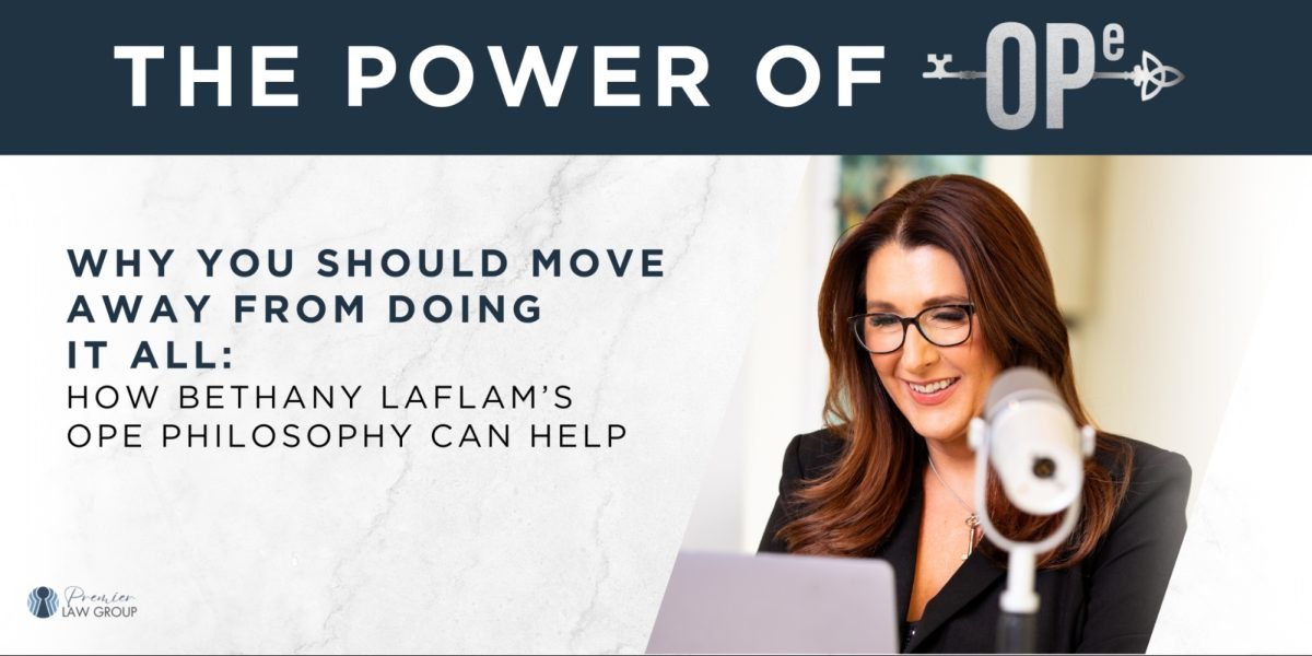 Why You Should Move Away From Doing It All: How Bethany LaFlam’s OPE Philosophy Can Help