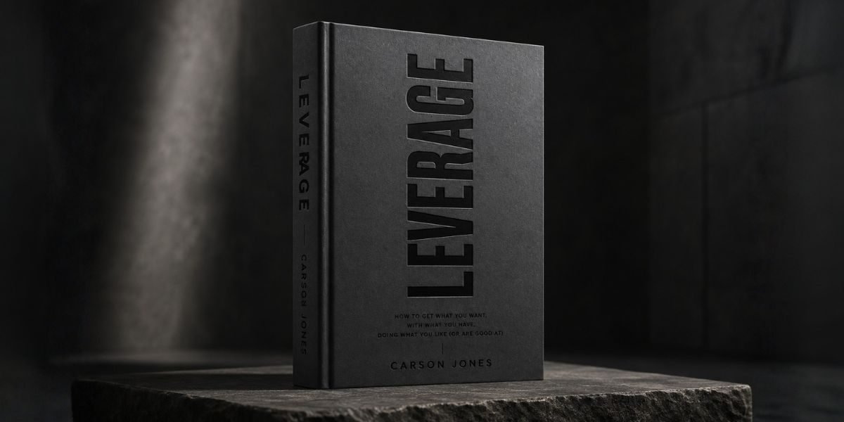 Leverage: A Practical Framework for Getting More From What You Already Have